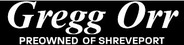 Gregg Orr Pre-Owned of Shreveport Gregg Orr Pre-Owned of Shreveport