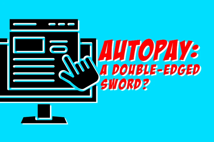 Are you using autopay the right way?