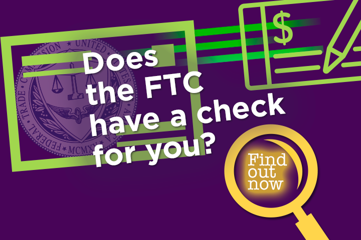 Consumer News: The FTC may be trying to find you to send you money