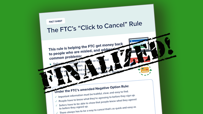 FTC's click-to-cancel rule finalized making subscriptions easier to cancel.